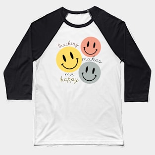 Teaching Makes Me Happy cricut principal summer break end Baseball T-Shirt